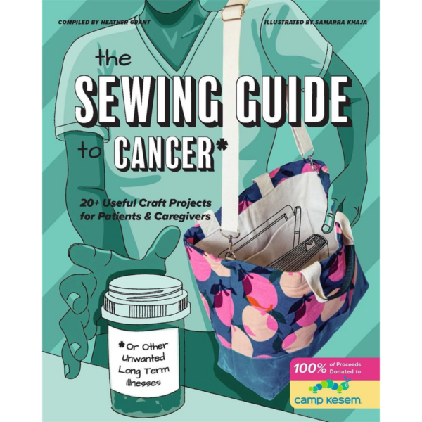 The Sewing Guide to Cancer: Useful Craft Projects for Patients and Caregivers