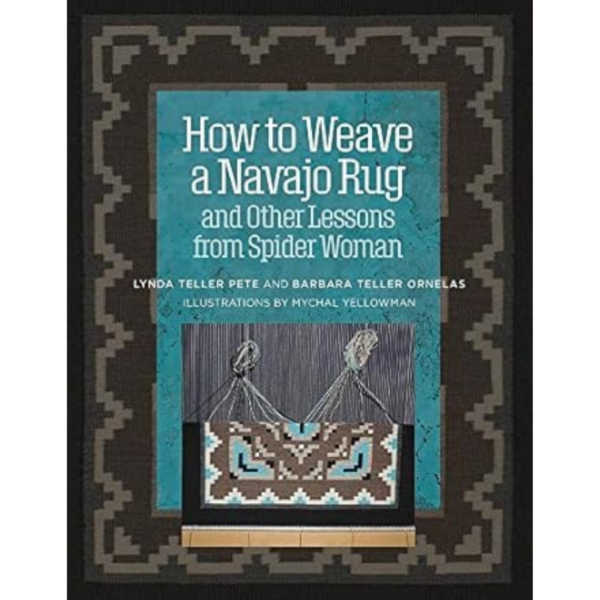 How to Weave a Navajo Rug and Other Lessons from Spider Woman